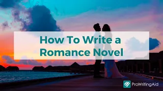 How to Write a Romance Novel