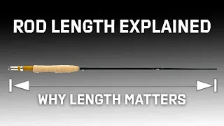 Fly Rod Length Explained | Choose The Best Fly Rod (Part 3/5)