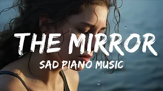 Sad Emotional Piano -  Sad Piano Music - The Mirror (Original Composition)  - 1 Hour Loop