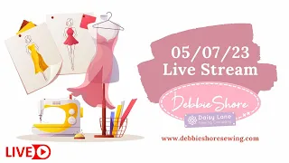 Debbie Shore's Live Stream 05/07/23, zip sliders and binding