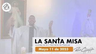 Padre Chucho - La Santa Misa (Jueves 11 de mayo)