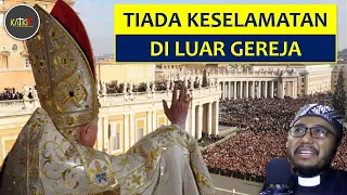 Batal Sejak Konsili Vatikan II? | Extra Ecclesiam Nulla Salus (EENS): Luar Gereja Tiada Keselamatan