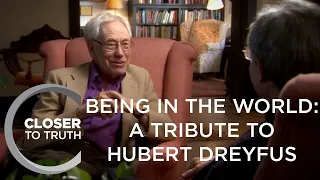 Being in the World: A Tribute to Hubert Dreyfus | Episode 1809 | Closer To Truth