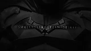 The Batman || Smells Like Teen Spirit
