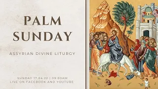 Divine Liturgy (Assyrian) | 17.04.2022 Palm Sunday