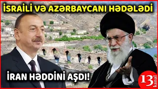 İran həddini aşdı: AZƏRBAYCANI və İSRAİLİ TƏHDİD ETDİ - VİDEO