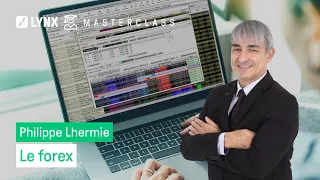 Le forex avec Philippe Lhermie - LYNX Masterclass