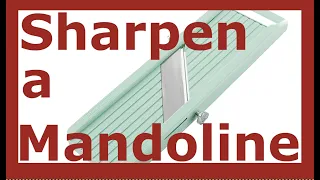 Mandoline Blade Sharpening