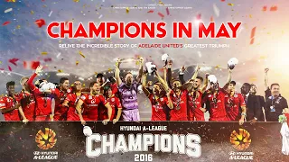 Champions in May | The incredible story of Adelaide United's greatest triumph.