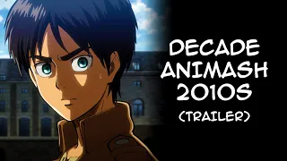 DECADE ANIMASH (2010 - 2022) | Official Trailer // by CosmicMashups