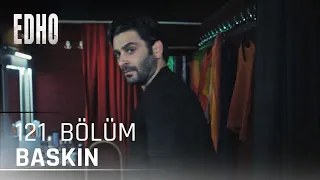 121. Bölüm ''Baskın'' | Eşkıya Dünyaya Hükümdar Olmaz