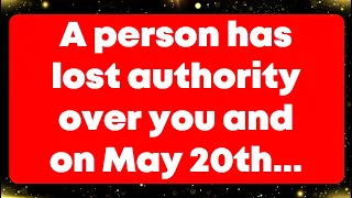 Angel: A person has lost authority over you and on May 20th...