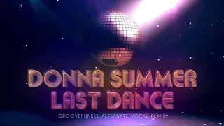 Donna Summer - Last Dance (Groovefunkel Alternate Vocal Remix)