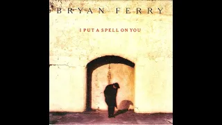 Bryan Ferry ~ I Put A Spell On You 1993 Extended Purrfection Version