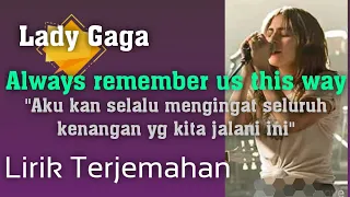 Always Remember Us This Way - Lady Gaga ( lyrics terjemahan )