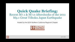 Quick Quake Briefing: Recent M7.1 & M7.0 Aftershocks of the 2011 M9.1 Great Tohoku Japan Earthquake