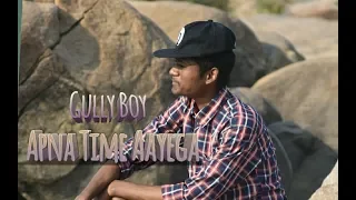 APNA TIME AAYEGA | Gully Boy | SACHIN ORAON |DANCE COVER