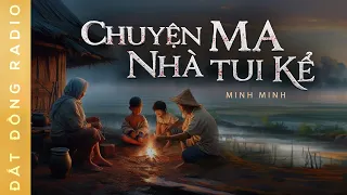 Nghe truyện ma : CHUYỆN MA NHÀ TÔI KỂ - Chuyện ma miền Tây Nguyễn Huy diễn đọc