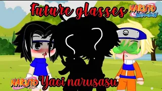 💚Future Glasses💚 {GC_ Naruto//My A.U} (meme yaoi) {💛Narusasu🖤}