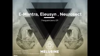 E-Mantra , Eleusyn , Neurosect - Frequenciens (Full EP)