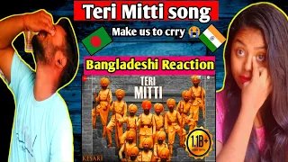 🇧🇩 Bangladeshi reacts on | Teri Mitti - Kesari _ Akshay Kumar _ Parineeti Chopra _ B Prak |