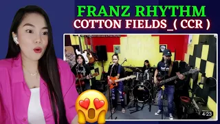 FRANZ RHYTHM - COTTON FIELDS_( CCR ) Weekend Family Bonding | REACTION 😍