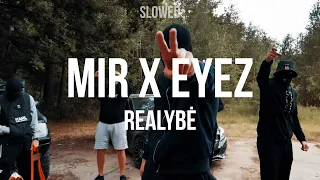 M I R x Eyez - Realybė (Slowed)