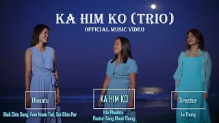 Ka Him Ko (Trio) - Biak Chin Sung, Fam Nawn Tial , Sui Chin Par