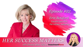 Erin Botsford, Founder & CEO, The Advisor Authority — Part 1