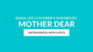 #206 A | Mother Dear (Instrumental With Lyrics) | LDS Children's Songbook