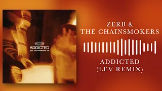 Zerb & The Chainsmokers - Addicted (Lev Remix)