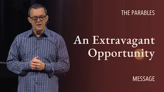 An Extravagant Opportunity | Matthew 25:14-30