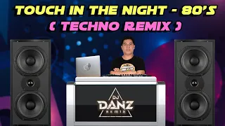 DjDanz Remix - Touch in The Night ( 80's Techno Remix )