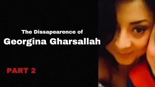 Part 2 | POSSIBLE NEW LEAD | The disappearance of Georgina Gharsallah