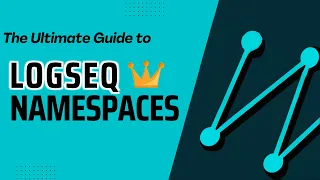 The ULTIMATE Guide to Namespaces in Logseq | Beginner to Expert