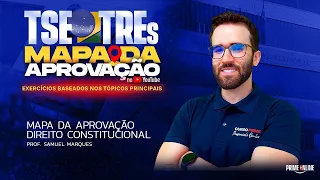 MAPA DA APROVAÇÃO TSE - TREs | DIREITO CONSTITUCIONAL | PROF. SAMUEL MARQUES