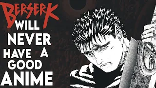 Berserk Will Never Get a Good Anime Adaptation