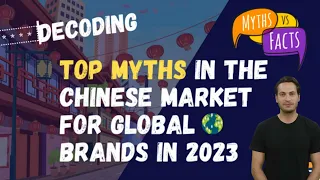 Decoding Top Myths in the Chinese Market for Global Brands