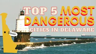 Most Dangerous Cities in Delaware