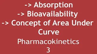 Absorption, Bioavailability & Concept of Area Under Curve (Pharmacokinetics Part 3) | Dr. Shikha