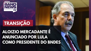 Aloizio Mercadante é anunciado por Lula como presidente do BNDES