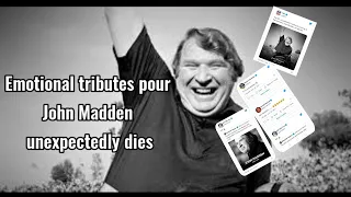 Emotional tributes pour in across NFL world and beyond after legend John Madden unexpectedly dies