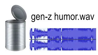 gen-z humor.wav