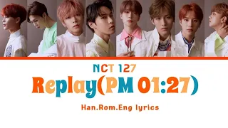 NCT 127 - Replay (PM 01:27) [Han,Rom,Eng Color-coded Lyrics]