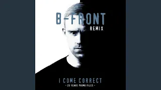 I Come Correct (B-Front Remix)