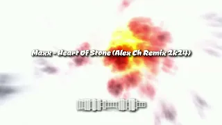 Maxx  -  Heart Of Stone (Alex Ch Remix 2k24)