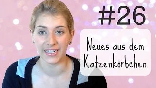 Neues aus dem Katzenkörbchen #26 [VLOG] • Blah!