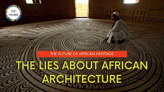 The Lies About African Architecture