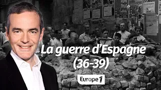 Au cœur de l'Histoire: La guerre d’Espagne 36-39 (Franck Ferrand)