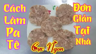 Cách Làm Pa Tê Đơn Giản Tại Nhà Bao Ngon.